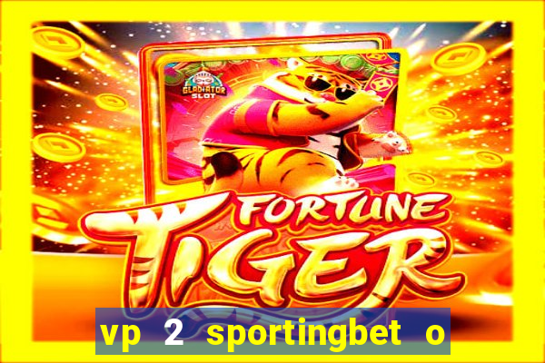 vp 2 sportingbet o que significa